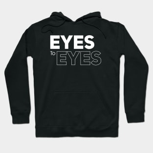 Eyes To Eyes \\ Typography Hoodie